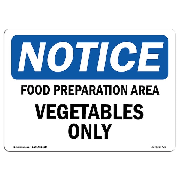 Safety Sign, OSHA Notice, 12" Height, NOTICE Food Preparation Area Vegetables Only Sign, Landscape